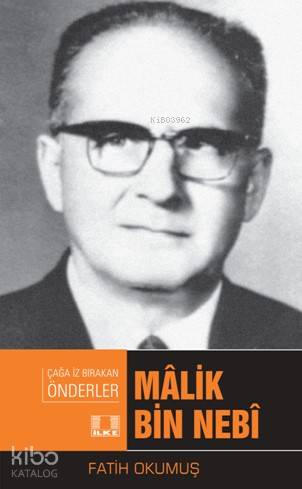  Mâlik Bin Nebî | Mâlik Bin Nebî | Fatih Okumuş | İlke Yayıncılık | 9786055961695 