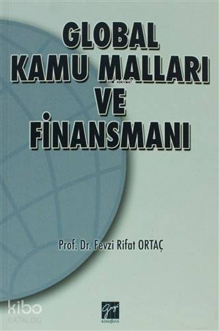  Global Kamu Malları ve Finansmanı | Fevzi Rıfat Ortaç | Gazi Kitabevi | 9799758895068 | 