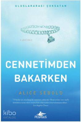  Cennetimden Bakarken | Alice Sebold | Zeynep Şehiraltı | Pegasus Yayıncılık | 9786052994924 | 