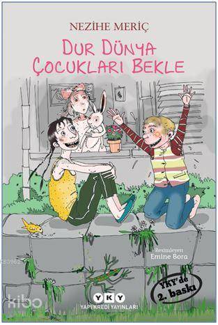  Dur Dünya Çocukları Bekle | Dur Dünya Çocukları Bekle | Nezihe Meriç | Filiz Özdem | Emine Bora | Yapı Kredi Yayınları ( YKY ) | 9789750842993 