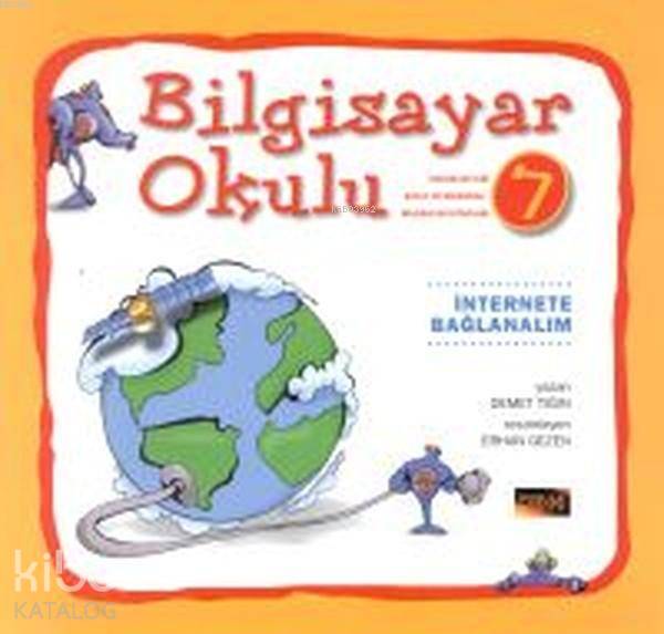  Bilgisayar Okulu 7 İnternete Bağlanalım | Bilgisayar Okulu 7 İnternete Bağlanalım | Demet Tığın | Mustafa Arslantunalı | Erhan Gezen | Cem KocataşMehmet Öztürk | Sinan KılıçKerem Öncül | Pusula Yayıncılık | 9799757092628 