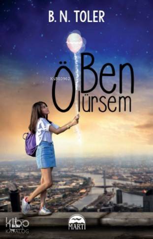  Ben Ölürsem | Ben Ölürsem | BN Toler | Martı Yayınları | 9786051869971 