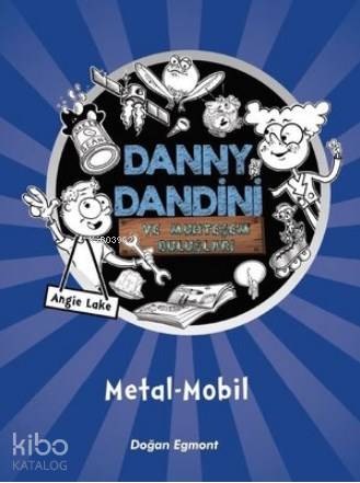  Danny Dingle ve Muhteşem Buluşlar | Danny Dingle ve Muhteşem Buluşlar | Angie Lake | Doğan Egmont Yayıncılık | 9786050963021 