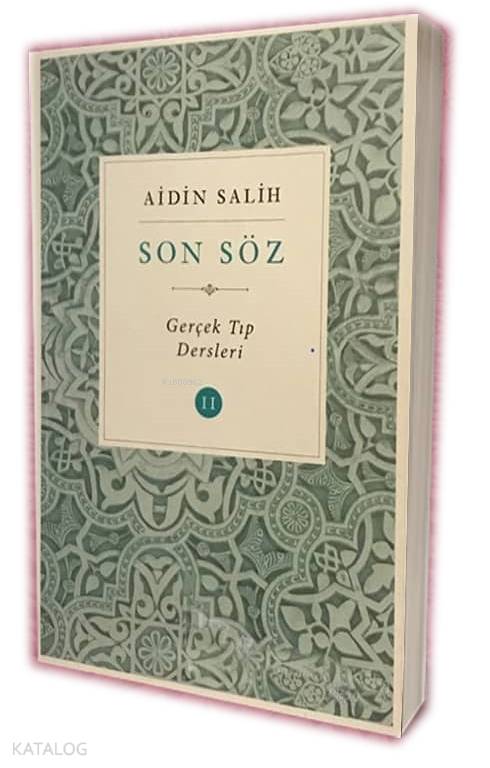  Son Söz Cilt 2 Gerçek Tıp Dersleri | Aidin Salih | Yitik Şifa Yayıncılık | 9786056700873 | 