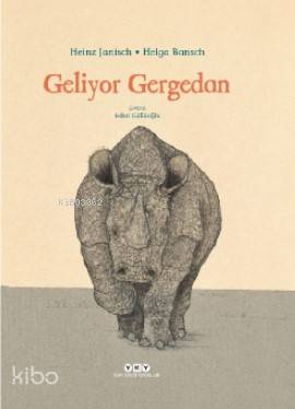  Geliyor Gergedan | Heinz Janisch | Helga Bansch | Hazel Bilgen | Fahri Güllüoğlu | Yapı Kredi Yayınları ( YKY ) | 9789750846434 | 
