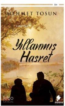  Yıllanmış Hasret | Mehmet Tosun | Morena Yayınevi | 9786257016162 