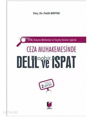 AİHM Anayasa Mahkemesi ve Yargıtay Kararları Işığında Ceza Muhakemesinde Delil ve İspat | AİHM Anayasa Mahkemesi ve Yargıtay Kararları Işığında Ceza Muhakemesinde Delil ve İspat | Fatih Birtek | Adalet Yayınevi | 9786053003397 