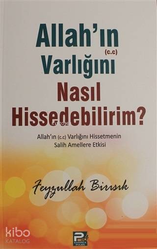  Allahın (cc) Varlığını Nasıl Hissedebilirim | Allahın (cc) Varlığını Nasıl Hissedebilirim | Feyzullah Birışık | Karınca & Polen Yayınları | 9786055104764 