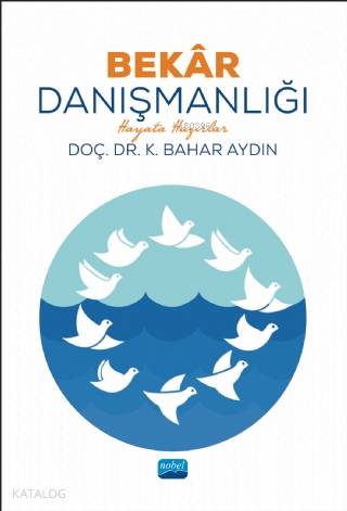 Bekar Danışmanlığı Hayat Hazırlar | Kamile Bahar Aydın | Nobel Akademik Yayıncılık | 9786050331677 | 