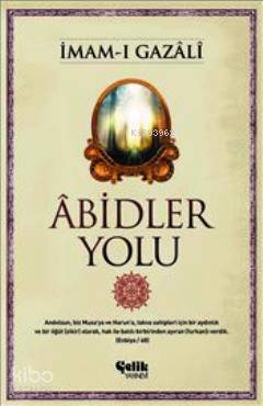  Abidler Yolu | Abidler Yolu | İmamı Gazali | Çelik Yayınevi | 9786055457310 