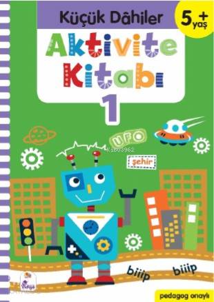  Küçük Dahiler Aktivite Kitabı 1 – 5+ Yaş Pedagog Onaylı | Yasin Öksüz | Gülizar Ç ÇetinkayaAyça G Derin | Ayça G DerinGülizar Ç Çetinkaya | İndigo Kitap | 9786057611741 | 