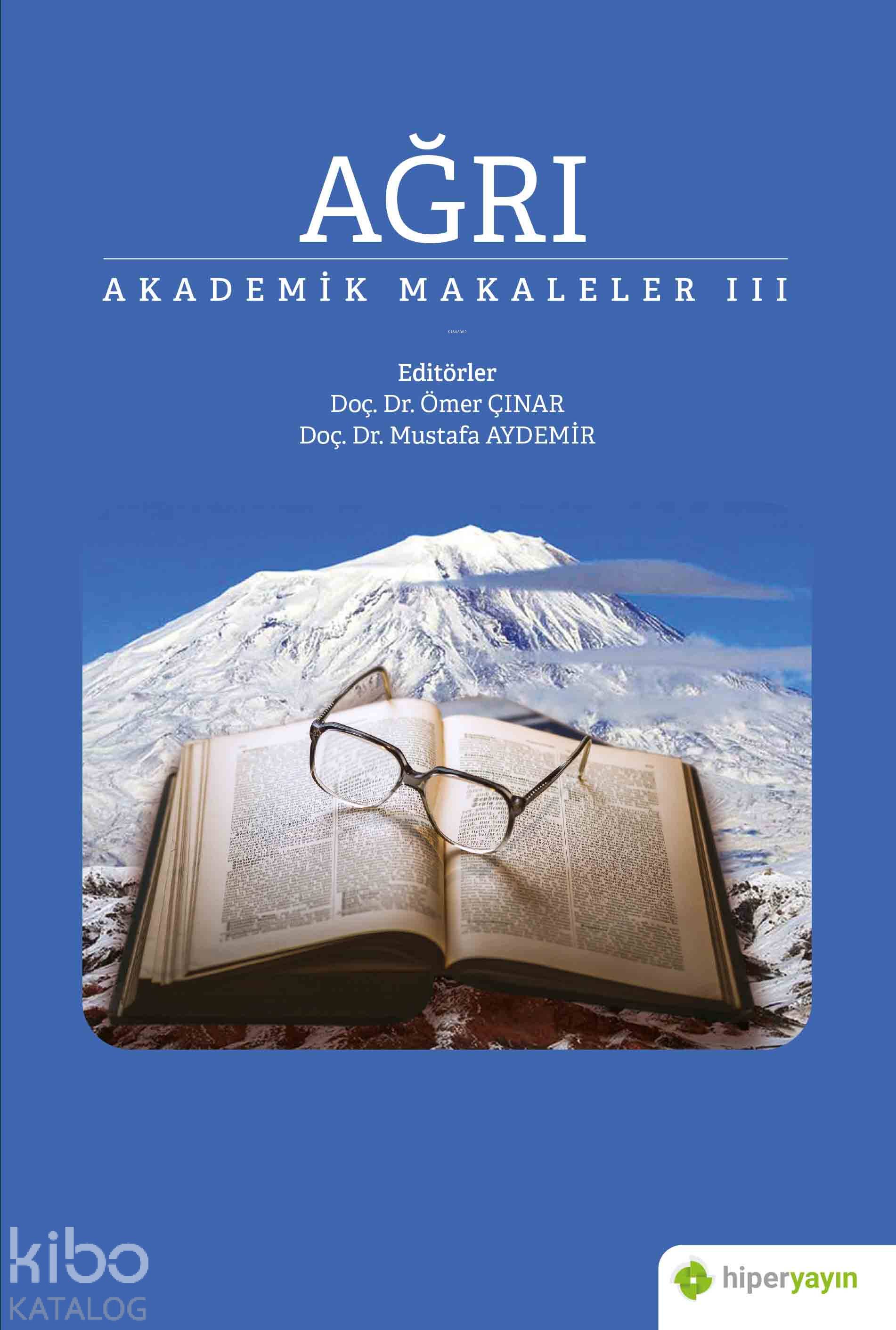  Ağrı Akademik Makaleler III | Ömer ÇınarMustafa Aydemir | Hiperlink Yayınları | 9786257845700 | 