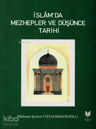  İslamda Mezhepler ve Düşünce Tarihi | İslamda Mezhepler ve Düşünce Tarihi | Mahmut Şevket Ustaosmanoğlu | Rabbani Yayınevi | 9786050629736 