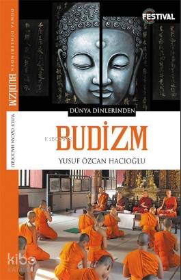  Budizm | Budizm | Yunus Karaaslan | Yusuf Özcan Hacıoğlu | Festival Yayıncılık | 9786257843034 