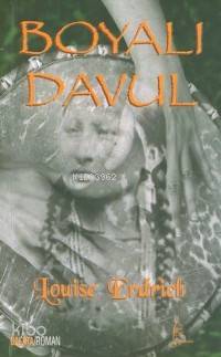  Boyalı Davul | Karen Louise Erdrich | Işıl Aydın | ÇAĞLAYAN ERENDAĞ | Galata Yayınları | 9789753224383 | 