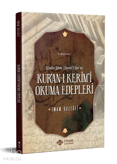  Kuranı Kerimi Okuma Edepleri | Kuranı Kerimi Okuma Edepleri | İmamı Gazali | İtisam Yayınları | 9786258003048 