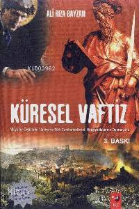  Küresel Vaftiz Misyoner Örgütlerin Türkiye ve Türk Cumhuriyetlerini Hıristiyanlaştırma Operasyonu | Ali Rıza Bayzan | EDT DENİZ SARAÇ RES YUNUS KARAASLAN | IQ Kültür Sanat Yayıncılık | 9789756618899 | 