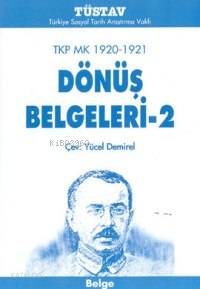  TKP MK 1920 1921 Dönüş Belgeleri2 | Yücel Demirel | Türkiye Sosyal Tarih Araştırma Vakfı (Tüstav) | 9789758683307 | 