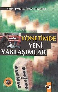  Yönetimde Yeni Yaklaşımlar | Özcan Yeniçeri | Ekrem Kalan | EDT DENİZ SARAÇ RES YUNUS KARAASLAN | IQ Kültür Sanat Yayıncılık | 9799752551007 | 