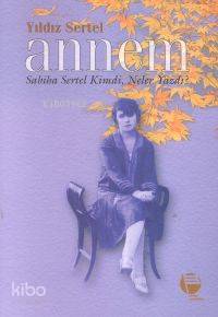  Annem / Sabiha Sertel Kimdi Neler Yazdı | Yıldız Sertel | Belge Yayınları | 9789753442336 | 