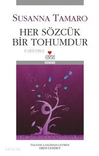  Her Sözcük Bir Tohumdur | Susanna Tamaro | Eren Cendey | HAZ PINAR SAVAŞ | Can Yayınları | 9789750707711 | 