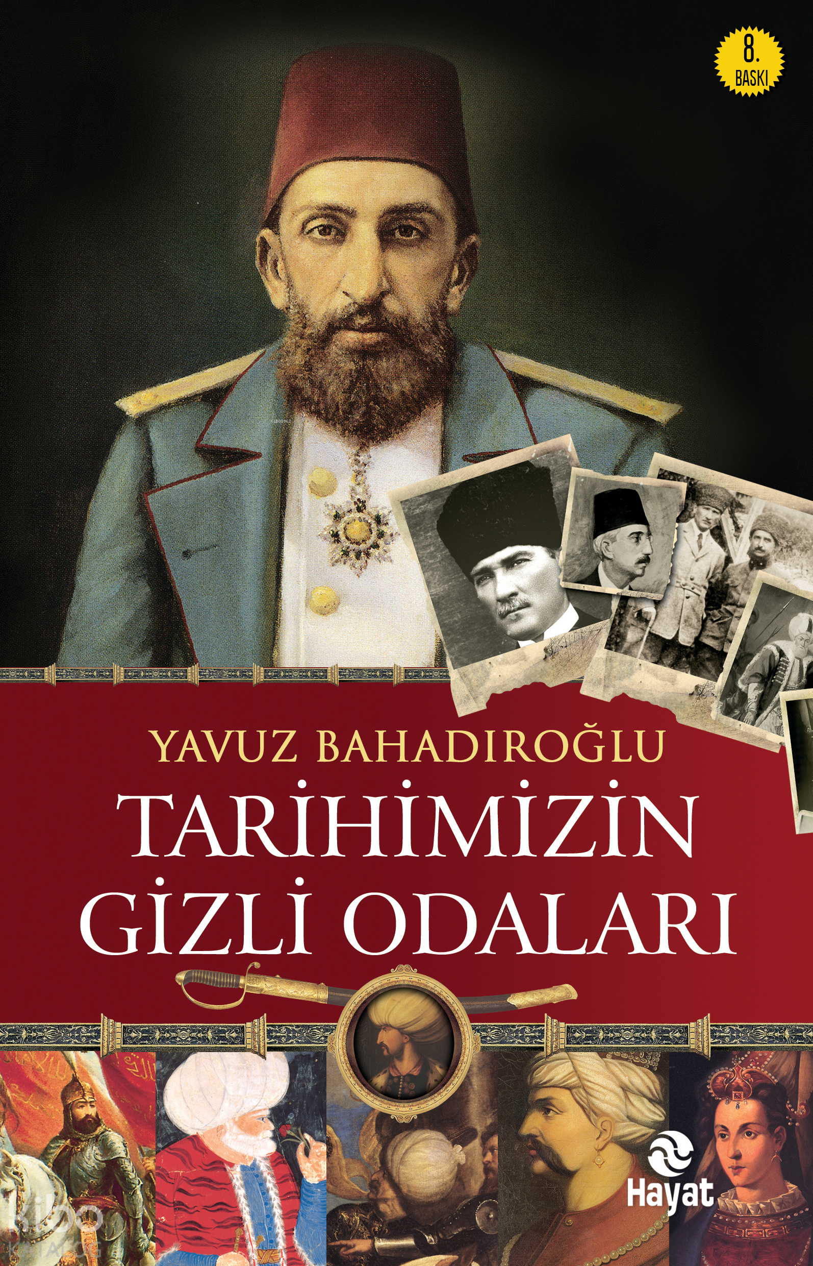  Tarihimizin Gizli Odaları | Tarihimizin Gizli Odaları | Yavuz Bahadıroğlu | Erol Şahnacı | Hayat Yayınları | 9786055365707 