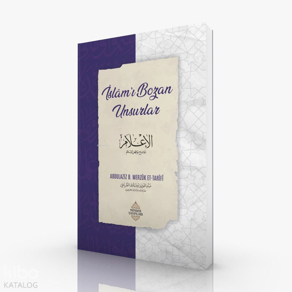  İslâmı Bozan Unsurlar | İslâmı Bozan Unsurlar | Abdulaziz B Merzuk Et Tarifi | Minber Yayınları | 9786257138376 