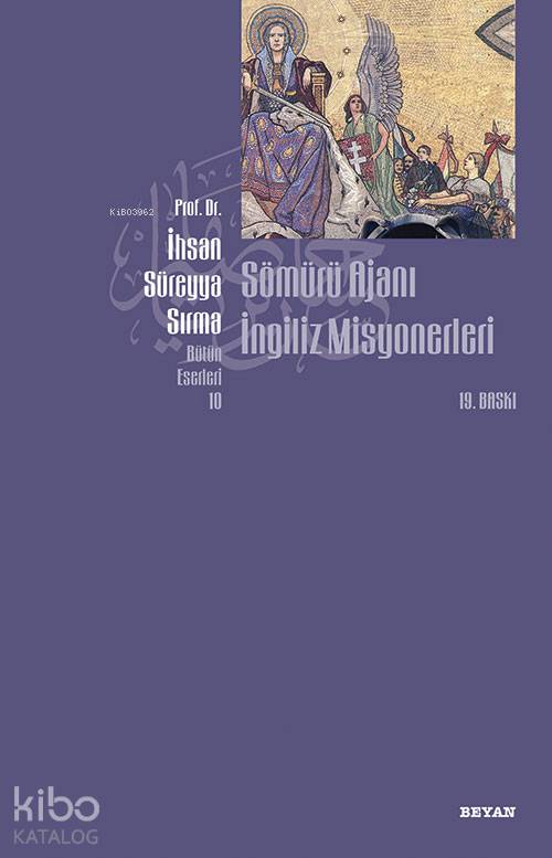  Sömürü Ajanı İngiliz Misyonerleri | Sömürü Ajanı İngiliz Misyonerleri | İhsan Süreyya Sırma | Beyan Yayınları | 9789754730272 