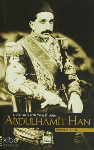  Kurtlar Arenasında Yalnız Bir Adam Abdulhamit Han | Mehmet Alperen | Halil İbrahim Toklu | Mine Yeğen | Yunus Yayınevi | 9786058945562 | 