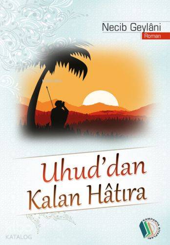  Uhuddan Kalan Hatıra | Uhuddan Kalan Hatıra | Necib Geylani | Erkam Yayınları (Kampanya) | 9789944836081 