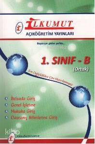1. Sınıf-b (ortak); İktisada Giriş, Genel İşletme, Hukuka Giriş, Davranış Bilimlerine Giriş