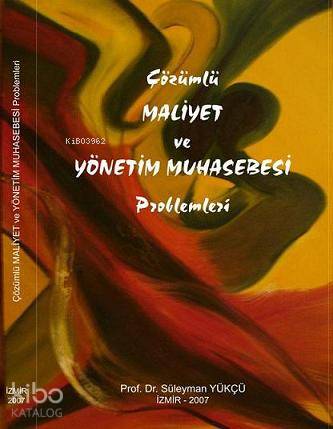 Çözümlü Maliyet ve Yönetim Muhasebesi Problemleri