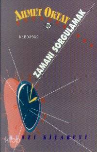  Zamanı Sorgulamak | Ahmet Oktay | Remzi Kitabevi | 9789751403025 | 