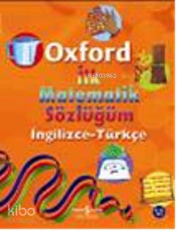  İlk Matematik Sözlüğüm | İlk Matematik Sözlüğüm | Peter Patilla | Sevgi Atlıhan | Türkiye İş Bankası Kültür Yayınları | 9789944887472 