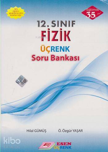  12 Sınıf Fizik Üçrenk Soru Bankası | 12 Sınıf Fizik Üçrenk Soru Bankası | Ö Özgür Yaşar | Hilal Gümüş | Ö Özgür YaşarHilal Gümüş | Esen Üçrenk Yayınları (Hazırlık) | 9786059373005 