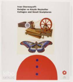 Ivan Chermayeff Kolajlar ve Küçük Heykeller | Kolektif | Suna ve İnan Kıraç Vakfı | 9789759123277 | 
