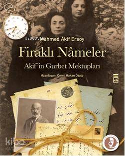  Firaklı Nâmeler Akifin Gurbet Mektupları | Mehmed Âkif Ersoy | Timaş Tarih | 9786051144979 | 
