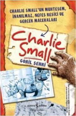  Charlie Small Goril Şehri | Charlie Small Goril Şehri | Charlie Small | Çiçek Eriş | Türkiye İş Bankası Kültür Yayınları | 9786053603306 