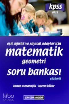KPSS EA ve Sayısal Adaylar için Matematik Çözümlü Soru Bankası 2013