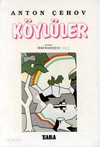  Köylüler | Köylüler | Anton Pavloviç Çehov | Zeki Baştımar | Yaba Yayınları | 9789753860314 