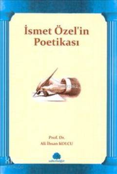  İsmet Özelin Poetikası | Ali İhsan Kolcu | Salkımsöğüt Yayınevi | 9786054223411 | 