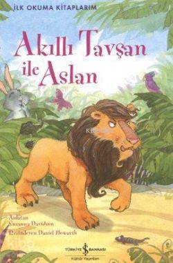  Akıllı Tavşan ile Aslan İlk Okuma Kitaplarım | Akıllı Tavşan ile Aslan İlk Okuma Kitaplarım | Susanna Davidson | Türkiye İş Bankası Kültür Yayınları | 9786053601548 