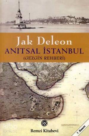  Anıtsal İstanbul (Gezgin Rehberi) | Anıtsal İstanbul (Gezgin Rehberi) | Jak Deleon | Remzi Kitabevi | 9789751413512 