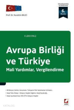  Avrupa Birliği ve Türkiye Mali Yardımlar Vergilendirme | Avrupa Birliği ve Türkiye Mali Yardımlar Vergilendirme | Nurettin Bilici | Seçkin Yayıncılık | 9789750223518 