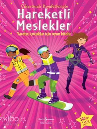  Çıkartmalı Kıyafetleriyle Hareketli Meslekler | Çıkartmalı Kıyafetleriyle Hareketli Meslekler | Fiona Watt | Sevgi Atlıhan | Türkiye İş Bankası Kültür Yayınları | 9786053608738 