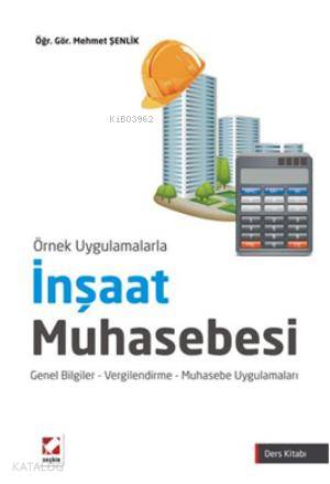  İnşaat Muhasebesi Genel Bilgiler Vergilendirme Muhasebe Uygulamaları | İnşaat Muhasebesi Genel Bilgiler Vergilendirme Muhasebe Uygulamaları | Mehmet Şenlik | Seçkin Yayıncılık | 9789750225871 