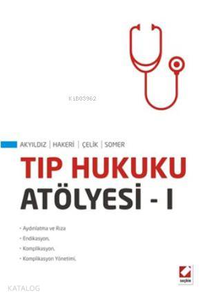  Tıp Hukuku Atölyesi I | Tıp Hukuku Atölyesi I | Faik Çelik | Hakan Hakeri | Pervin Somer | Sunay Akyıldız | Sunay AkyıldızHakan HakeriFaik ÇelikPervin Somer | Seçkin Yayıncılık | 9789750224720 