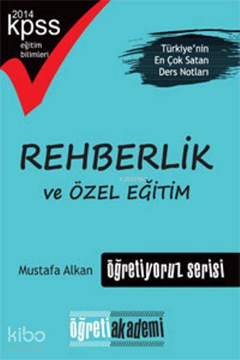 KPSS Eğitim Bilimleri Rehberlik ve Özel Eğitim Öğretiyoruz Serisi Ders Notları 2014