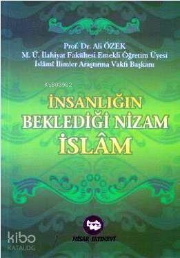 İnsanlığın Beklediği Nizam İslam | Ali Özek | Hisar Yayınevi | 9789757422181 | 
