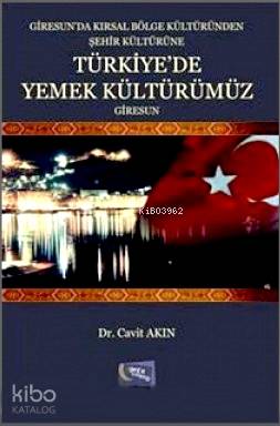  Türkiyede Yemek Kültürümüz | Türkiyede Yemek Kültürümüz | Cavit Akın | Gece Kitaplığı Yayınları | 9786054942183 
